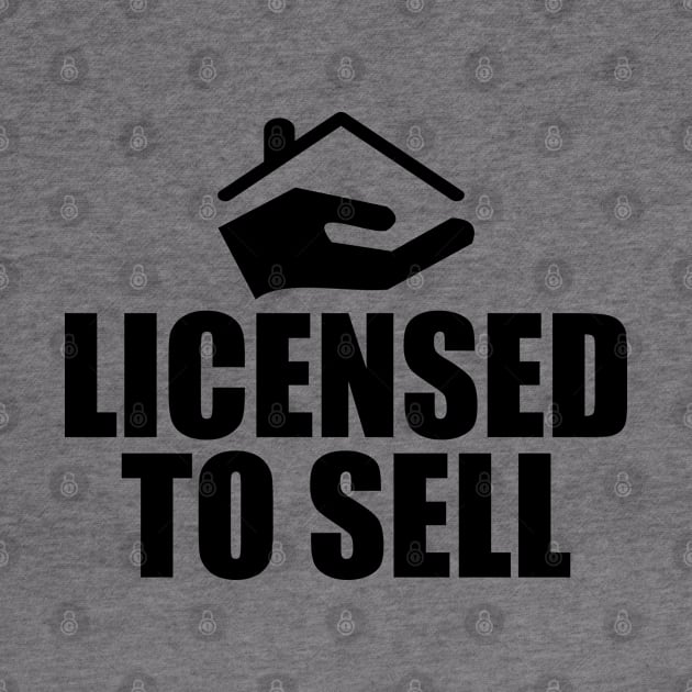 Real Estate Agent - Licensed To Sell by KC Happy Shop